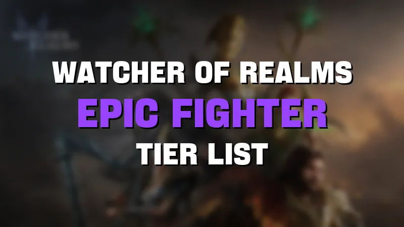 watcher of realms epic fighter tier list maker template