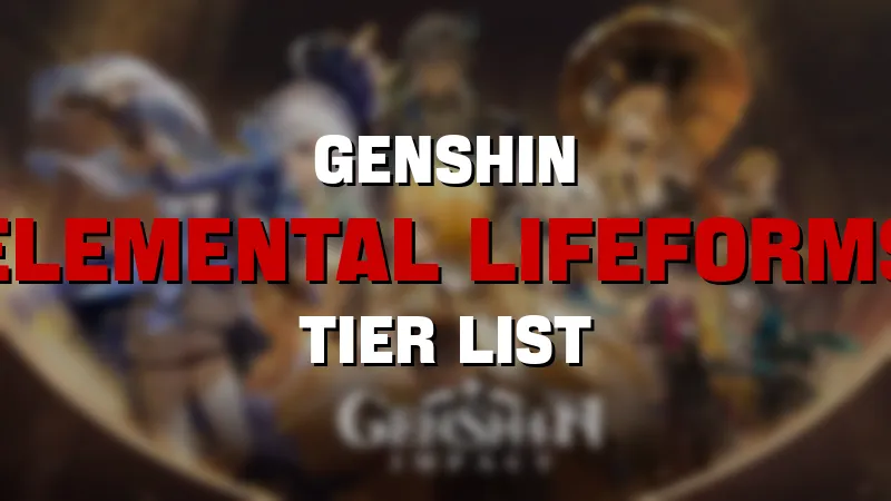 Genshin elemental lifeforms tier list maker template